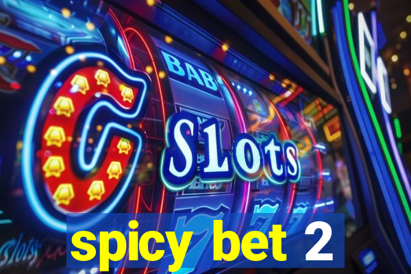 spicy bet 2